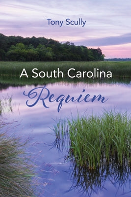 A South Carolina Requiem by Scully, Tony