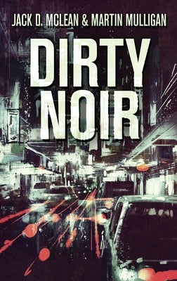 Dirty Noir by Mulligan, Martin