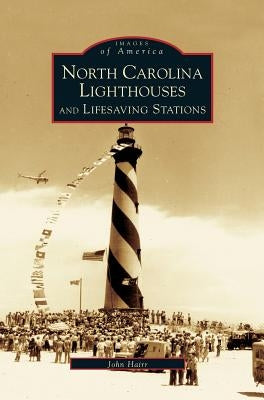 North Carolina Lighthouses and Lifesaving Stations by Hairr, John
