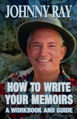 How to Write Your Memoirs by Ray, Johnny