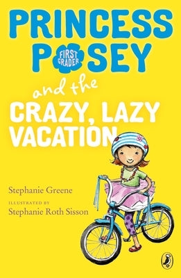 Princess Posey and the Crazy, Lazy Vacation by Greene, Stephanie