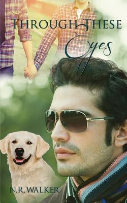 Through These Eyes by Walker, N. R.