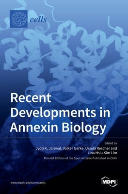 Recent Developments in Annexin Biology by Jaiswal, Jyoti K.