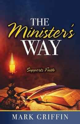 The Minister's Way: Supports Faith by Griffin, Mark