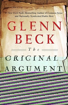 The Original Argument: The Federalists' Case for the Constitution, Adapted for the 21st Century by Beck, Glenn