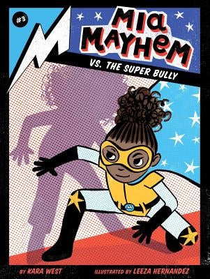 MIA Mayhem vs. the Super Bully, Volume 3 by West, Kara