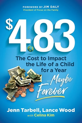$4.83: The Cost to Impact the Life of a Child for a Year....Maybe Forever by Tarbell, Jenn