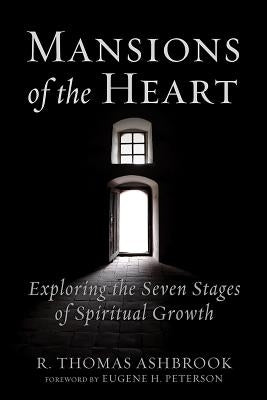 Mansions of the Heart: Exploring the Seven Stages of Spiritual Growth by Ashbrook, R. Thomas