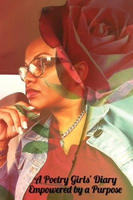 A Poetry Girl's Diary: Empowered By A Purpose by Mitchell, Jamillah