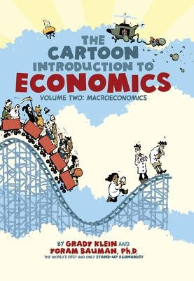 The Cartoon Introduction to Economics, Volume 2: Macroeconomics by Klein, Grady