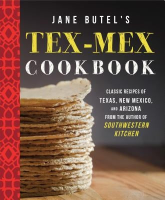 Jane Butel's Tex-Mex Cookbook by Butel, Jane