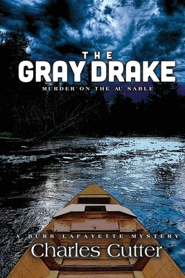 The Gray Drake: Murder on the Au Sable by Cutter, Charles