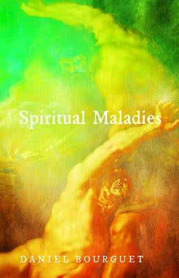 Spiritual Maladies by Bourguet, Daniel