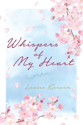 Whispers of My Heart by Kerwin, Louise