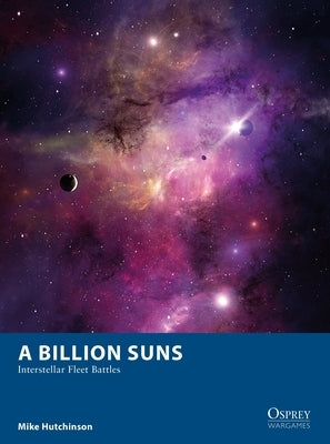 A Billion Suns: Interstellar Fleet Battles by Hutchinson, Mike