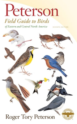 Peterson Field Guide to Birds of Eastern & Central North America, Seventh Edition by Peterson, Roger Tory