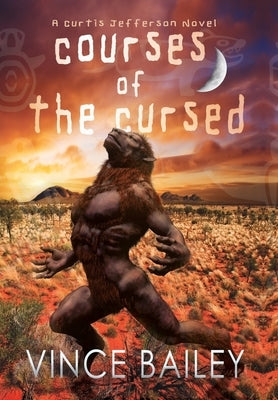 Courses of the Cursed: A Curtis Jefferson novel by Bailey, Vince