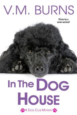 In the Dog House by Burns, V. M.