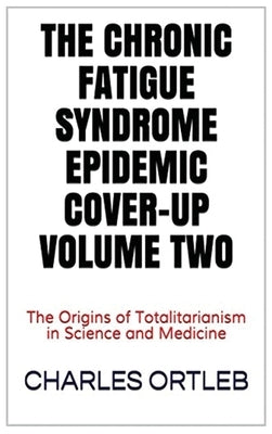 The Chronic Fatigue Syndrome Epidemic Cover-up Volume Two by Ortleb, Charles