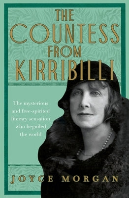 The Countess from Kirribilli: The Mysterious and Free-Spirited Literary Sensation Who Beguiled the World by 