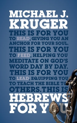 Hebrews for You: Giving You an Anchor for the Soul by Kruger, Michael J.