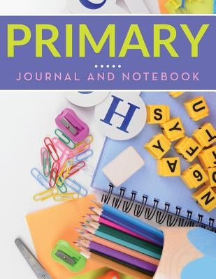 Primary Journal And Notebook by Speedy Publishing LLC