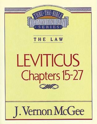 Thru the Bible Vol. 07: The Law (Leviticus 15-27) by McGee, J. Vernon