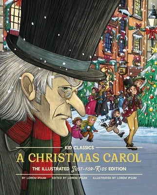 A Christmas Carol - Kid Classics: The Classic Edition Reimagined Just-For-Kids! (Kid Classic #7)Volume 7 by Dickens, Charles
