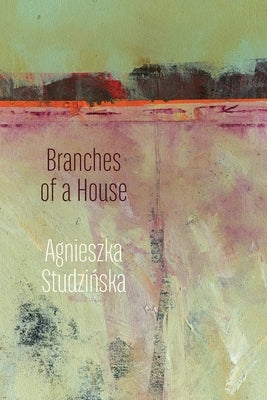 Branches of a House by Studzinska, Agnieszka