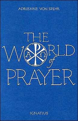 The World of Prayer by Speyr, Adrienne Von