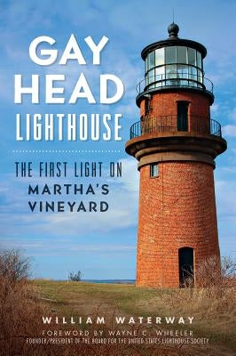 Gay Head Lighthouse: The First Light on Martha's Vineyard by Waterway, William