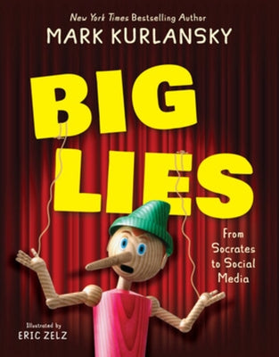 Big Lies: From Socrates to Social Media by Kurlansky, Mark