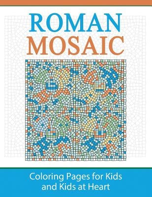 Roman Mosaic: Coloring Pages for Kids and Kids at Heart by Art History, Hands-On