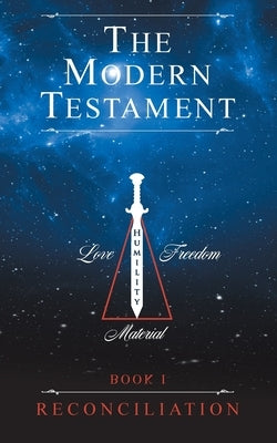 The Modern Testament: Book I - Reconciliation by Inspiration, Transcribed From
