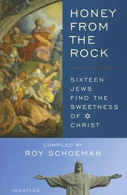 Honey from the Rock: Sixteen Jews Find the Sweetness of Christ by Schoeman, Roy
