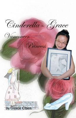 Cinderella-Grace Vancouver Princess by Chen, Grace
