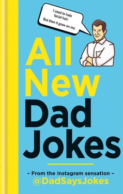 All New Dad Jokes: The Very Best of by @dadsaysjokes