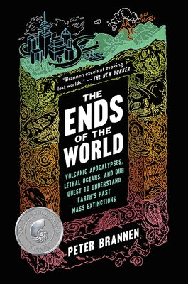 The Ends of the World: Volcanic Apocalypses, Lethal Oceans, and Our Quest to Understand Earth's Past Mass Extinctions by Brannen, Peter