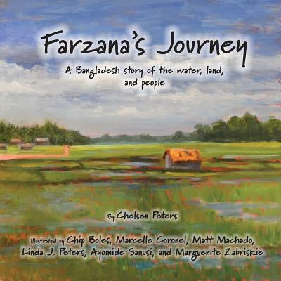 Farzana's Journey: A Bangladesh Story of the Water, Land, and People by Peters, Chelsea N.