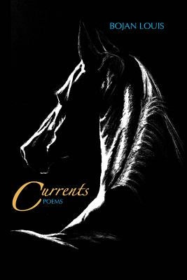 Currents: Poems by Louis, Bojan