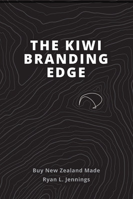 The Kiwi Branding Edge by Jennings, Ryan L.