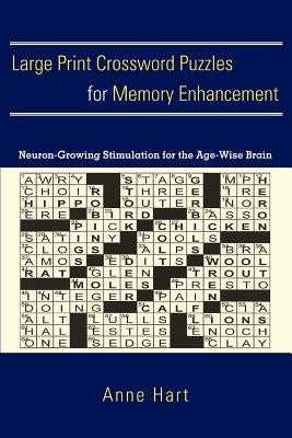Large Print Crossword Puzzles for Memory Enhancement: Neuron-Growing Stimulation for the Age-Wise Brain by Hart, Anne