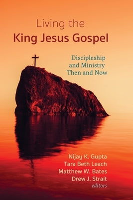 Living the King Jesus Gospel by Gupta, Nijay K.