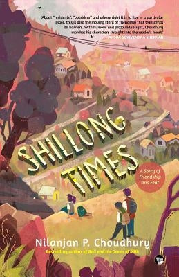 Shillong Times: A Story of Friendship And Fear by P. Choudhury, Nilanjan