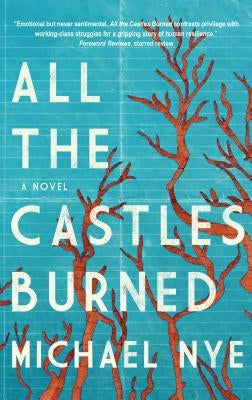 All the Castles Burned by Nye, Michael