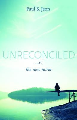 Unreconciled by Jeon, Paul S.