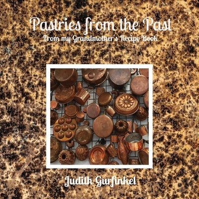 Pastries from the Past: From my Grandmother's Recipe Book by Gurfinkel, Judith
