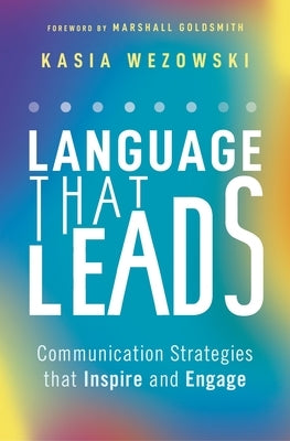 Language That Leads: Communication Strategies That Inspire and Engage by Wezowski, Kasia