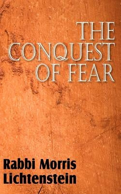 The Conquest of Fear by Lichtenstein, Rabbi Morris