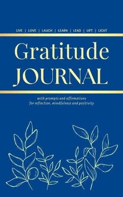 Gratitude Journal: With Prompts and Affirmations for reflection, mindfulness and positivity by Inspirations, Camptys